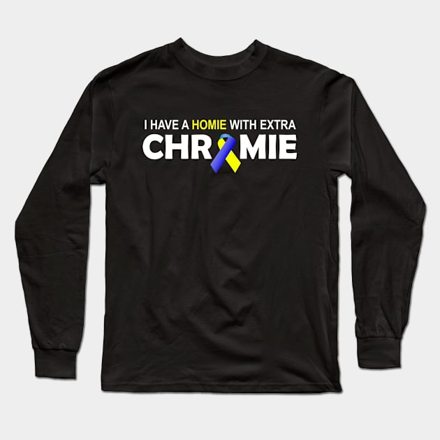 I Have A Homie With An Extra Chromie Down Syndrome Day Funny Gift Long Sleeve T-Shirt by Shariss